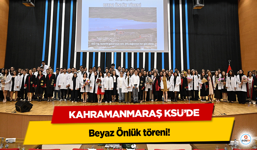 Kahramanmaraş KSÜ’de Beyaz Önlük töreni!
