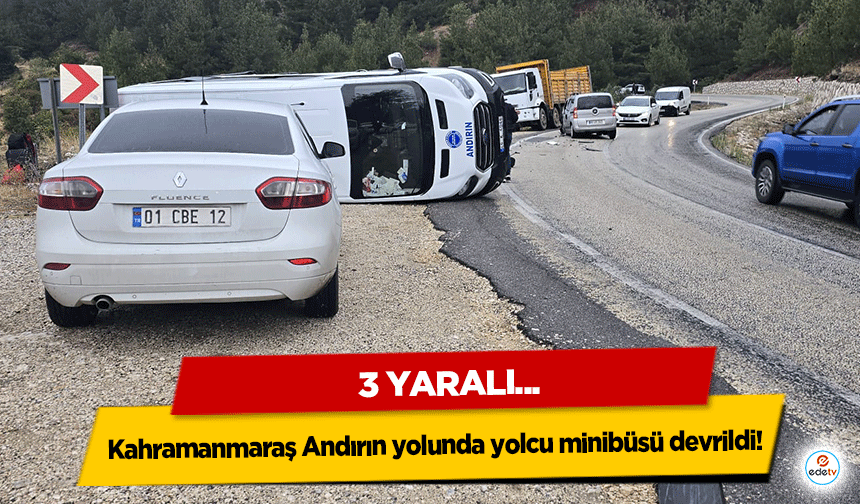 Kahramanmaraş Andırın yolunda yolcu minibüsü devrildi! 3 yaralı