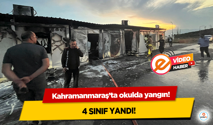 Kahramanmaraş’ta okulda yangın! 4 sınıf yandı!