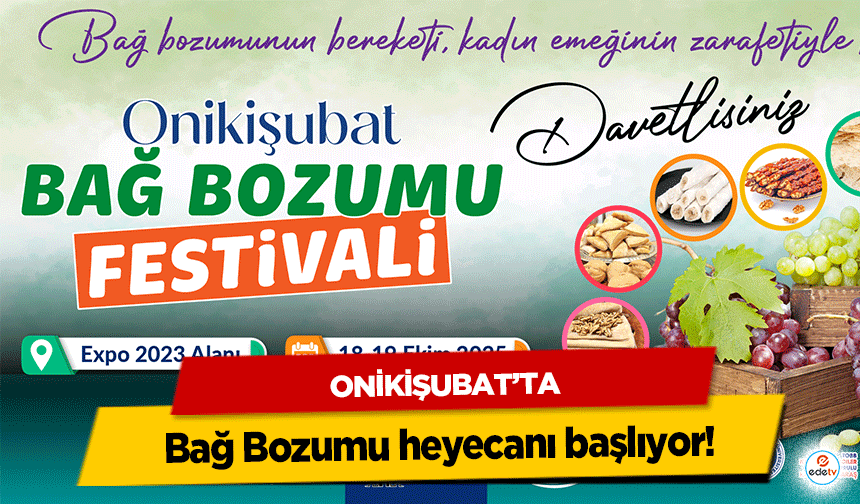 Onikişubat’ta Bağ Bozumu heyecanı başlıyor!