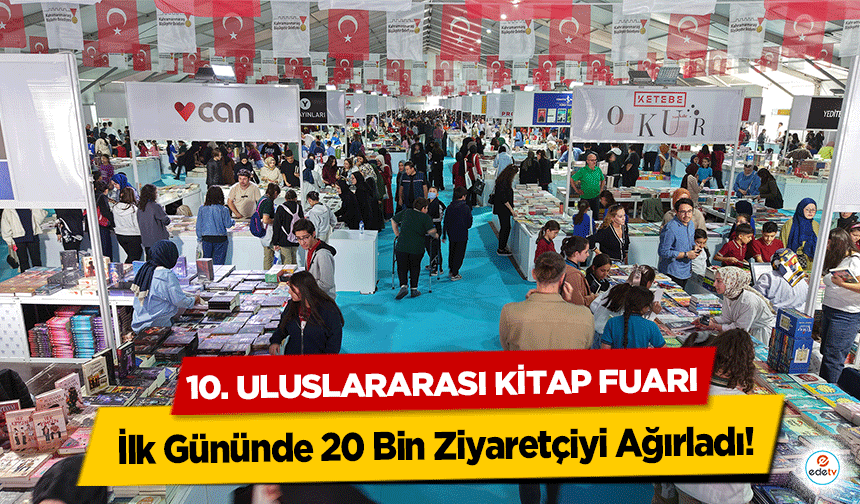 10. Uluslararası Kitap Fuarı, İlk Gününde 20 Bin Ziyaretçiyi Ağırladı