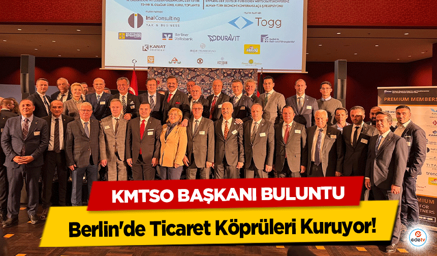 KMTSO Başkanı Buluntu Berlin'de Ticaret Köprüleri Kuruyor!