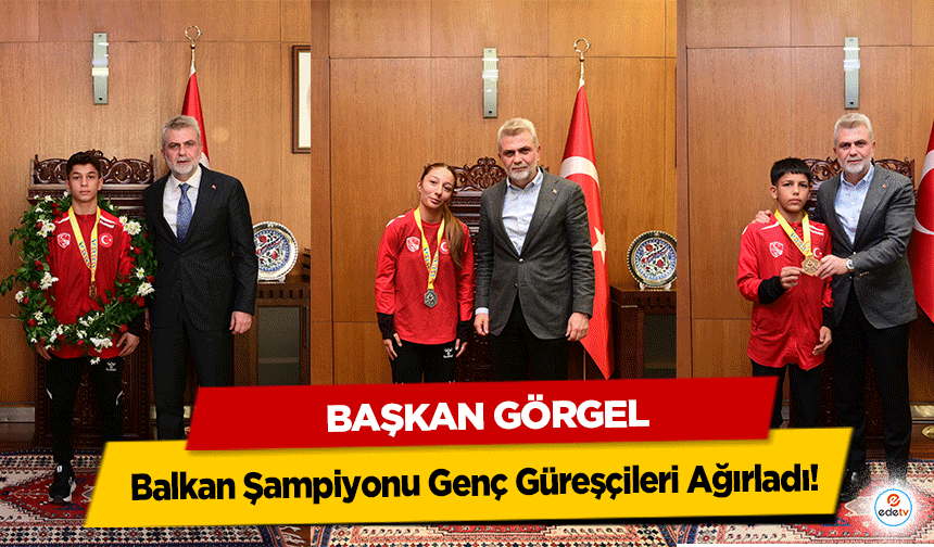 Başkan Görgel, Balkan Şampiyonu Genç Güreşçileri Ağırladı!