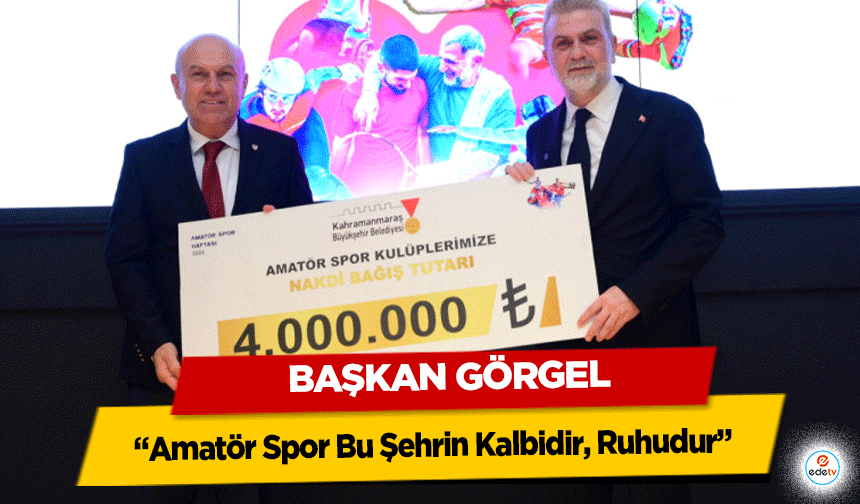 Başkan Görgel: “Amatör Spor Bu Şehrin Kalbidir, Ruhudur”