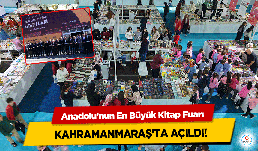 Anadolu’nun En Büyük Kitap Fuarı Kahramanmaraş’ta Açıldı!