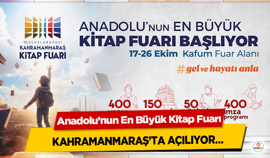 Anadolu’nun En Büyük Kitap Fuarı Kahramanmaraş’ta açılıyor…