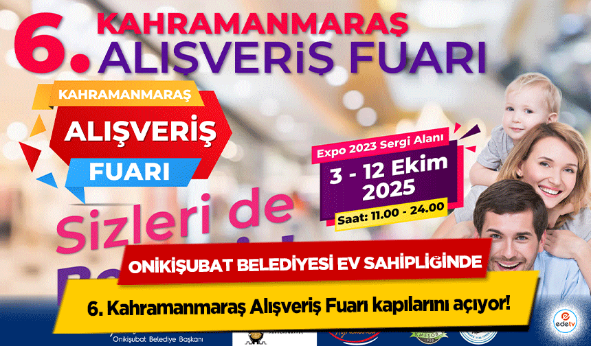 Onikişubat Belediyesi Ev Sahipliğinde 6. Kahramanmaraş Alışveriş Fuarı kapılarını açıyor!