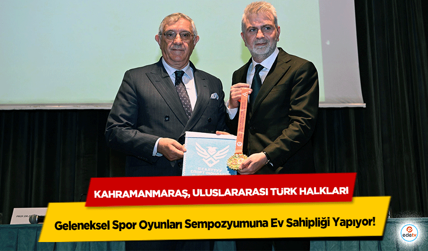 Kahramanmaraş, Uluslararası Türk Halkları Geleneksel Spor Oyunları Sempozyumuna Ev Sahipliği Yapıyor
