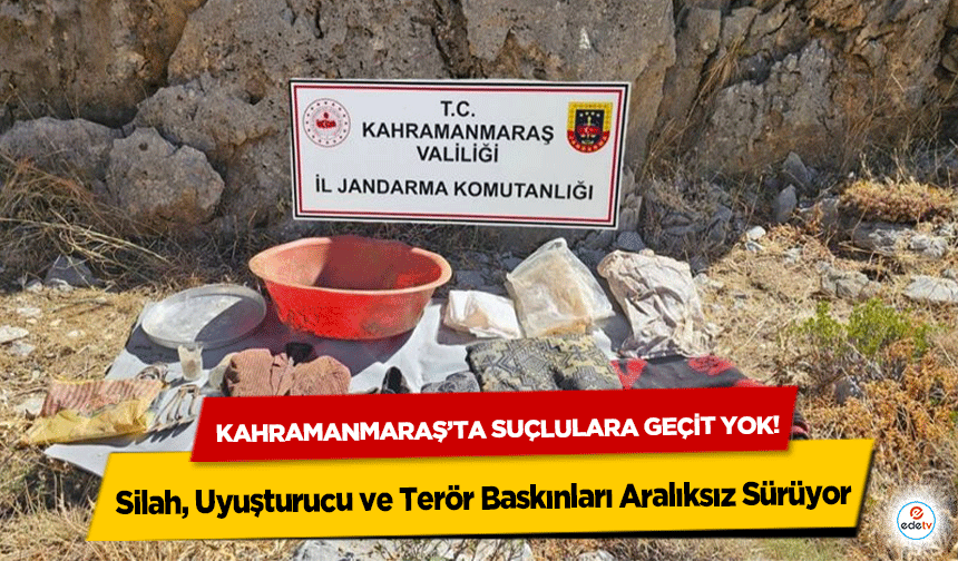 Kahramanmaraş’ta suçlulara geçit yok! Silah, Uyuşturucu ve Terör Baskınları Aralıksız Sürüyor