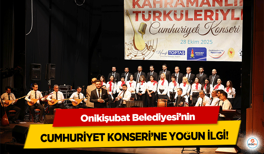 Onikişubat Belediyesi’nin Cumhuriyet Konseri’ne Yoğun İlgi!