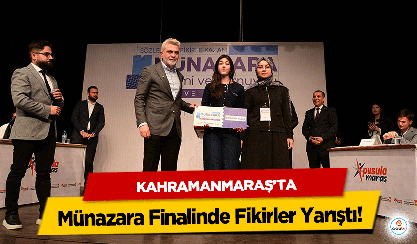 Kahramanmaraş’ta Münazara Finalinde Fikirler Yarıştı