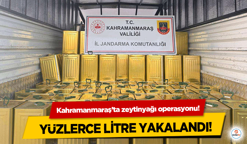Kahramanmaraş’ta yüzlerce litre sahte zeytinyağ ele geçirildi