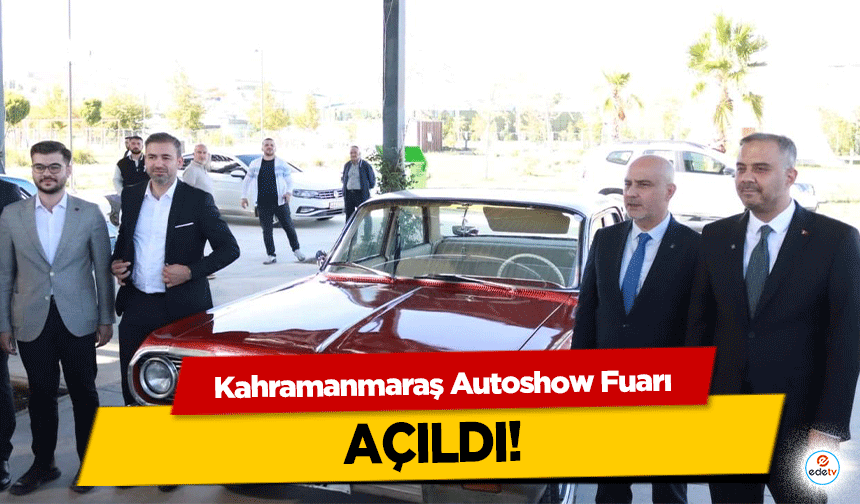 Kahramanmaraş Autoshow Fuarı açıldı!