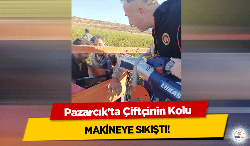 Pazarcık'ta Çiftçinin Kolu makineye sıkıştı