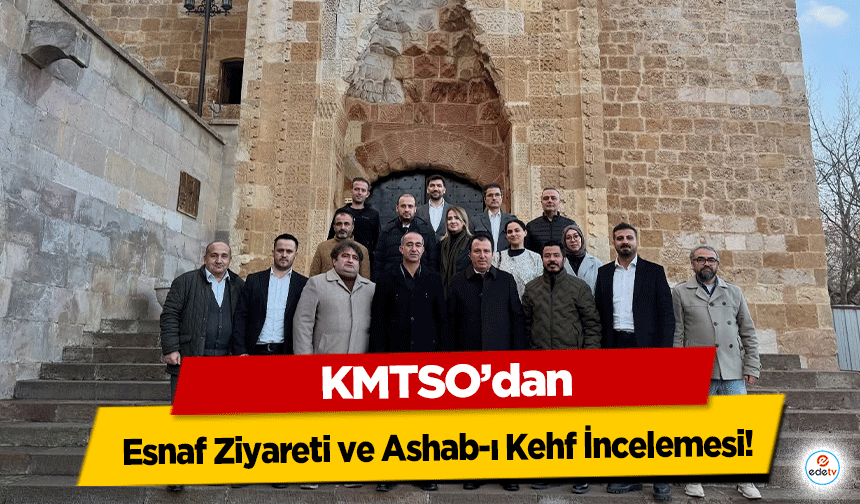KMTSO’dan Ashab-ı Kehf İncelemesi!