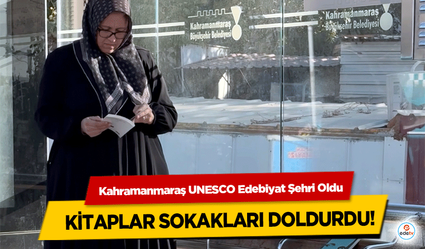Kahramanmaraş UNESCO Edebiyat Şehri Oldu, Kitaplar Sokakları Doldurdu