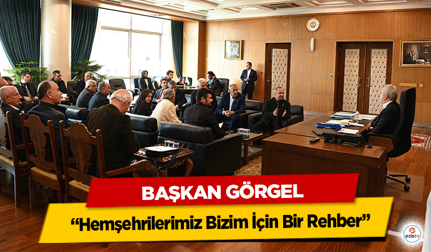 Başkan Görgel; “Hemşehrilerimiz Bizim İçin Bir Rehber”