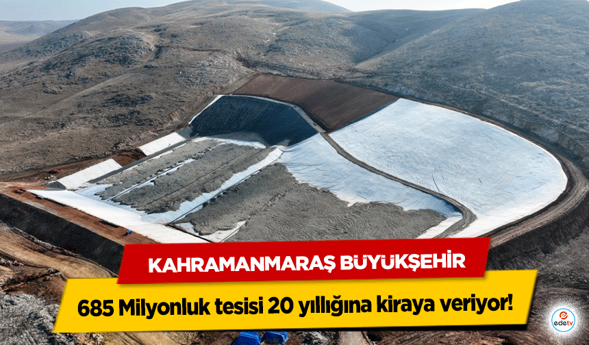 Kahramanmaraş Büyükşehir 685 Milyonluk tesisi 20 yıllığına kiraya veriyor!