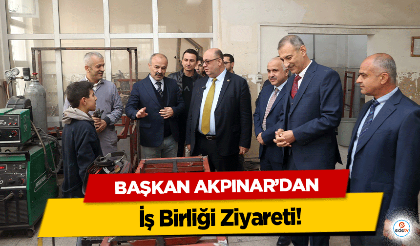 Başkan Akpınar’dan İş Birliği Ziyareti!