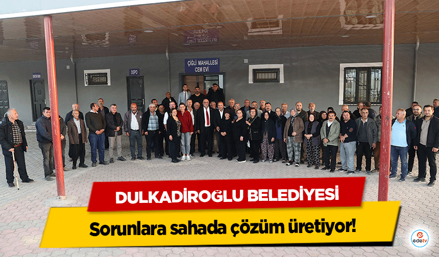Dulkadiroğlu Belediyesi sorunlara sahada çözüm üretiyor!