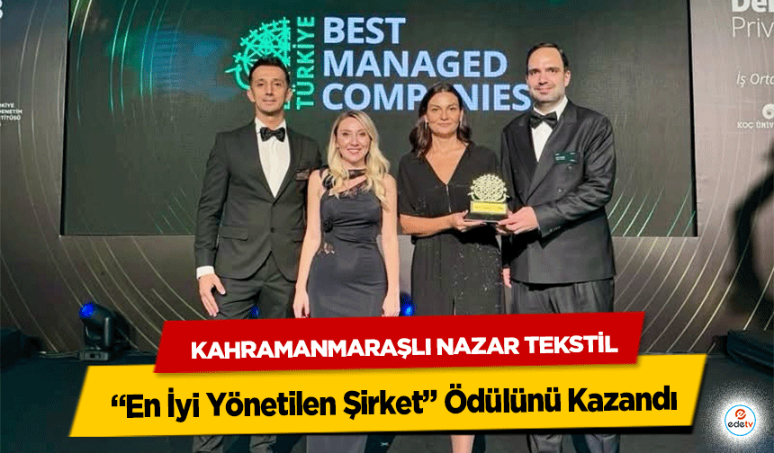 Kahramanmaraşlı Nazar Tekstil, “En İyi Yönetilen Şirket” Ödülünü Kazandı