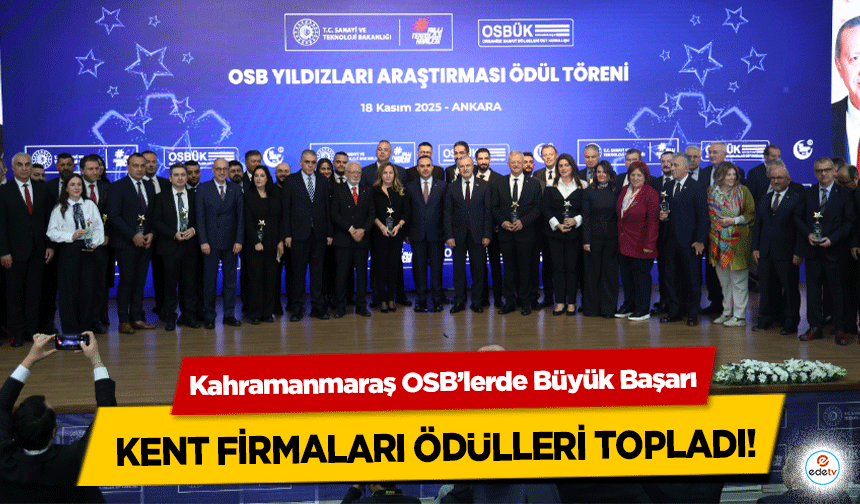 Kahramanmaraş OSB’lerde Büyük Başarı: Kent Firmaları Ödülleri Topladı