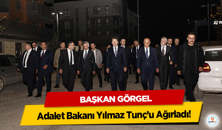 Başkan Görgel, Adalet Bakanı Yılmaz Tunç’u Ağırladı!