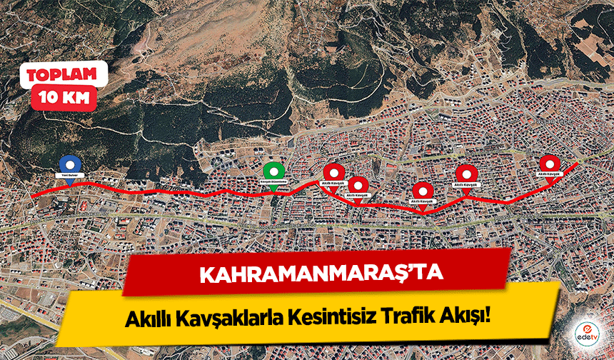 Kahramanmaraş’ta Akıllı Kavşaklarla Kesintisiz Trafik Akışı!