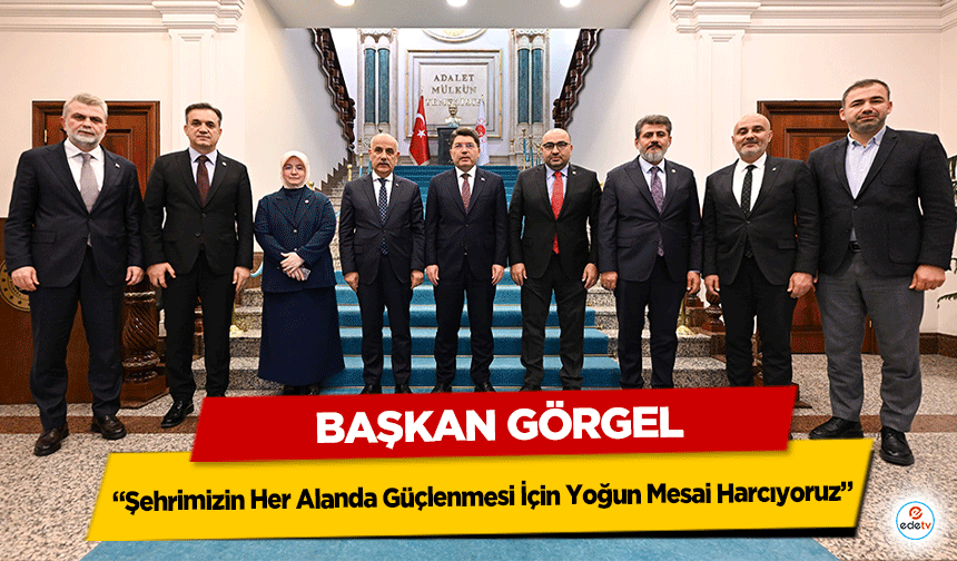 Başkan Görgel; “Şehrimizin Her Alanda Güçlenmesi İçin Yoğun Mesai Harcıyoruz”