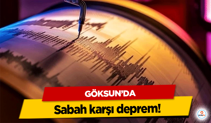 Göksun’da sabah karşı deprem!