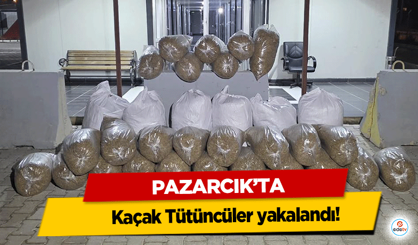 Pazarcık’ta Kaçak Tütüncüler yakalandı!