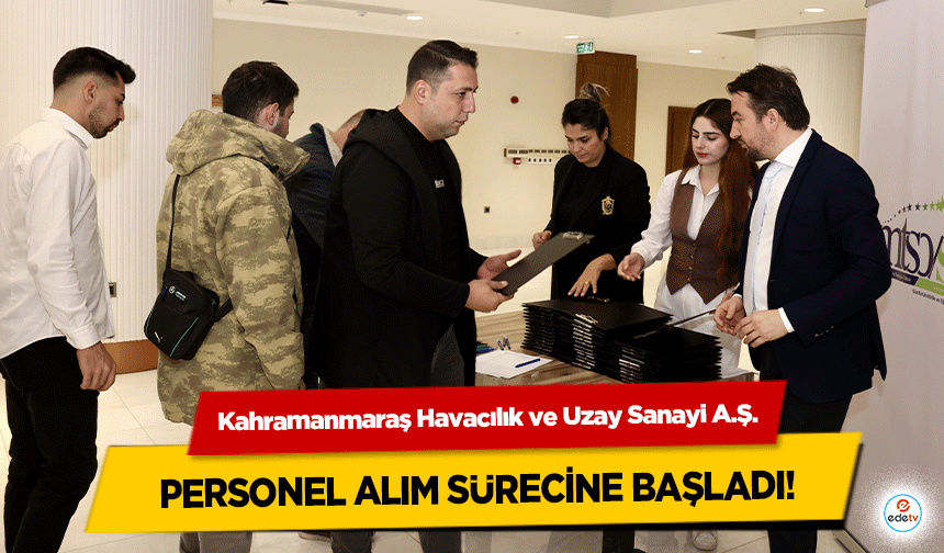 Kahramanmaraş Havacılık ve Uzay Sanayi A.Ş. personel alım sürecine başladı!