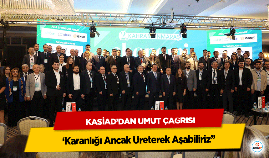KASİAD’dan Umut Çağrısı: ‘Karanlığı Ancak Üreterek Aşabiliriz’