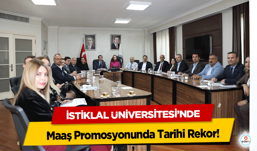 İstiklal Üniversitesi’nde Maaş Promosyonunda Tarihi Rekor