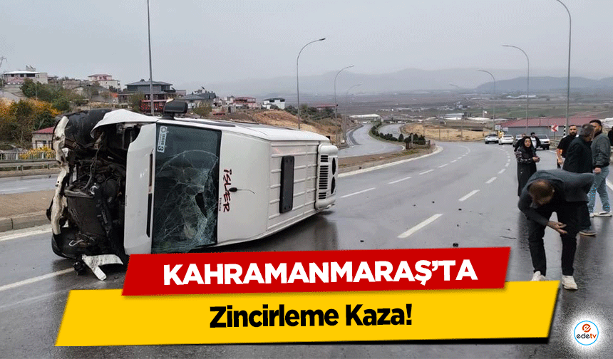 Kahramanmaraş’ta Zincirleme Kaza!