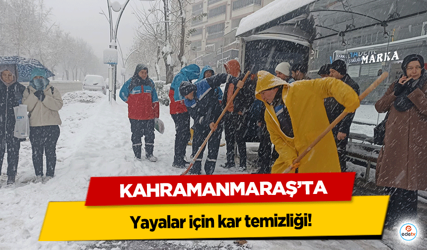 Kahramanmaraş’ta yayalar için kar temizliği!