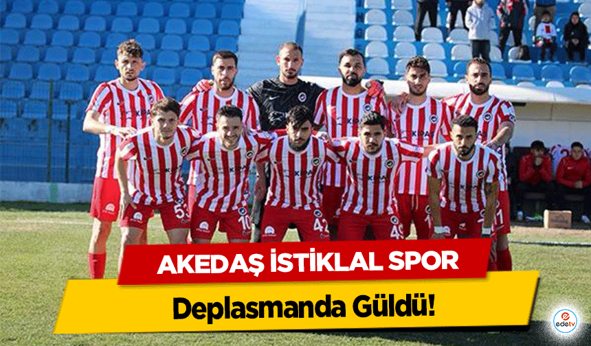 AKEDAŞ İstiklal Spor Deplasmanda Güldü!