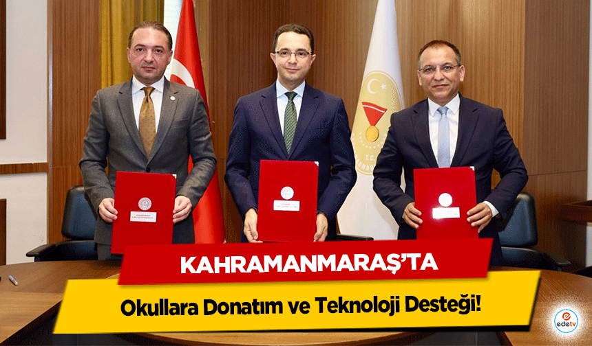 Kahramanmaraş’ta Okullara Donatım ve Teknoloji Desteği!