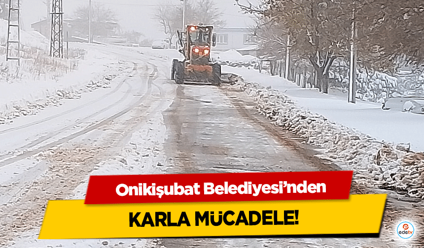Onikişubat Belediyesi’nden karla mücadele!