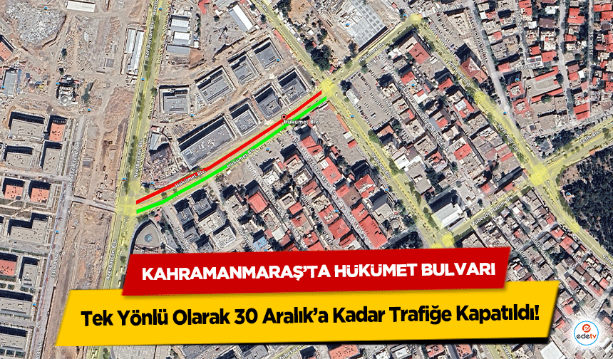 Kahramanmaraş’ta Hükümet Bulvarı, Tek Yönlü Olarak 30 Aralık’a Kadar Trafiğe Kapatıldı!