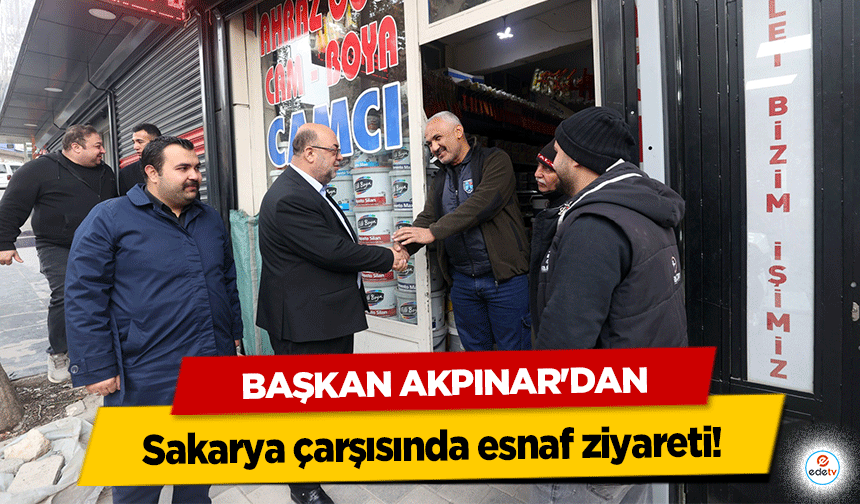 Başkan Akpınar'dan Sakarya çarşısında esnaf ziyareti!
