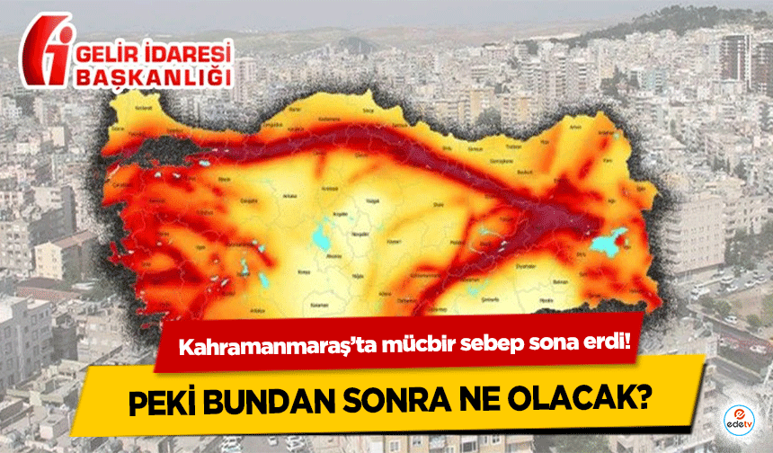 Kahramanmaraş’ta mücbir sebep sona erdi! Peki bundan sonra ne olacak?