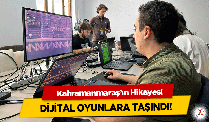 Kahramanmaraş’ın Hikayesi dijital oyunlara taşındı!