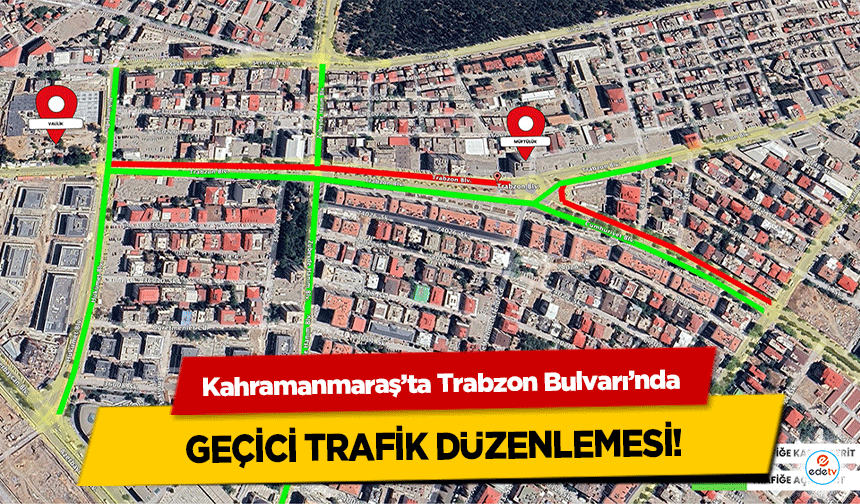 Kahramanmaraş’ta Trabzon Bulvarı’nda Geçici Trafik Düzenlemesi!