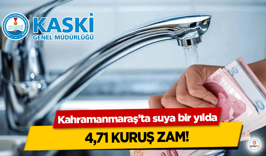 Kahramanmaraş’ta suya bir yılda 4,71 kuruş zam!