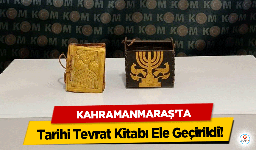 Kahramanmaraş’ta Tarihi Tevrat Kitabı Ele Geçirildi