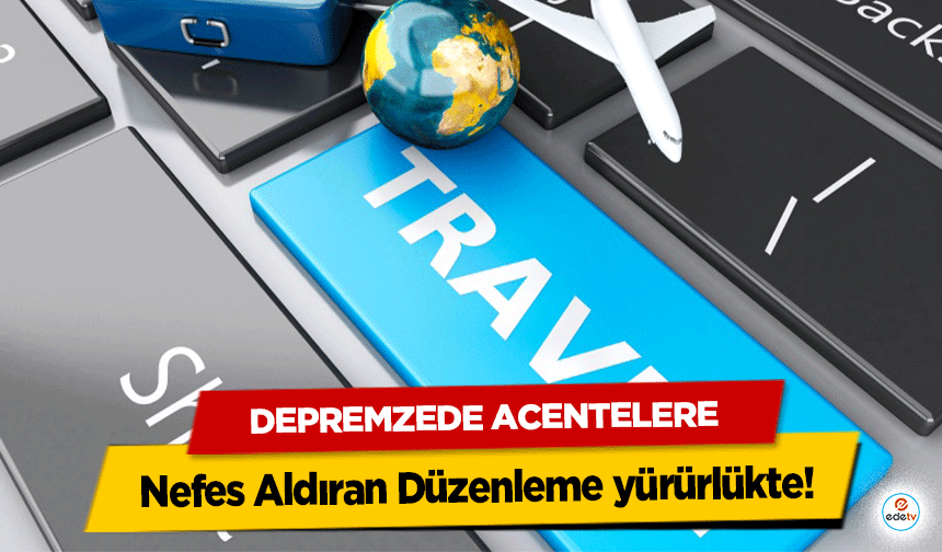 Depremzede Acentelere Nefes Aldıran Düzenleme yürürlükte!