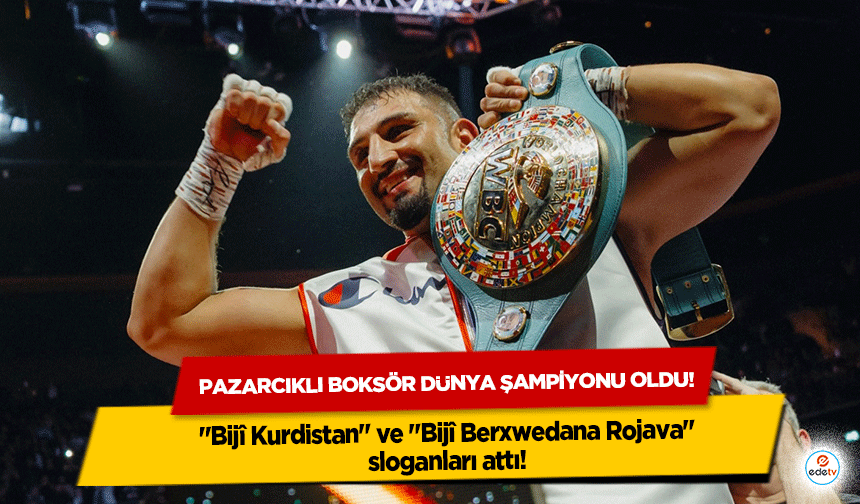 Pazarcıklı boksör dünya şampiyonu oldu! "Bijî Kurdistan" ve "Bijî Berxwedana Rojava" sloganları attı!