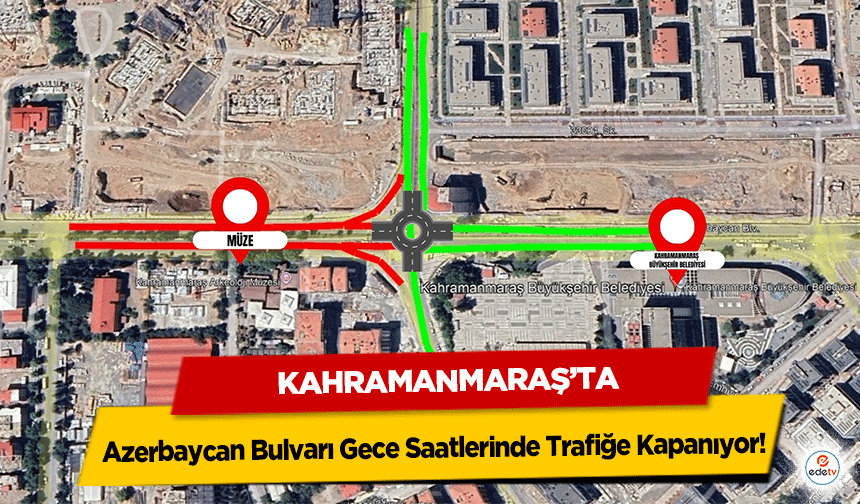 Azerbaycan Bulvarı Gece Saatlerinde Trafiğe Kapanıyor! Büyükşehir’den Uyarı
