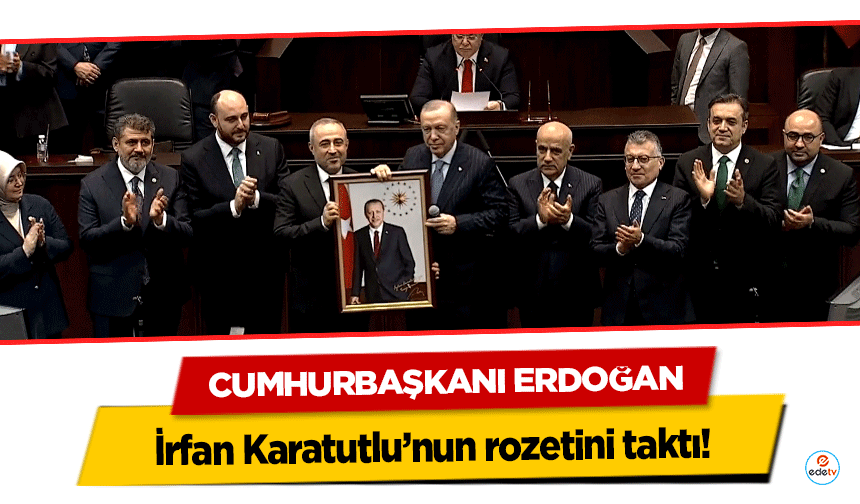 Cumhurbaşkanı Erdoğan İrfan Karatutlu’nun rozetini taktı!